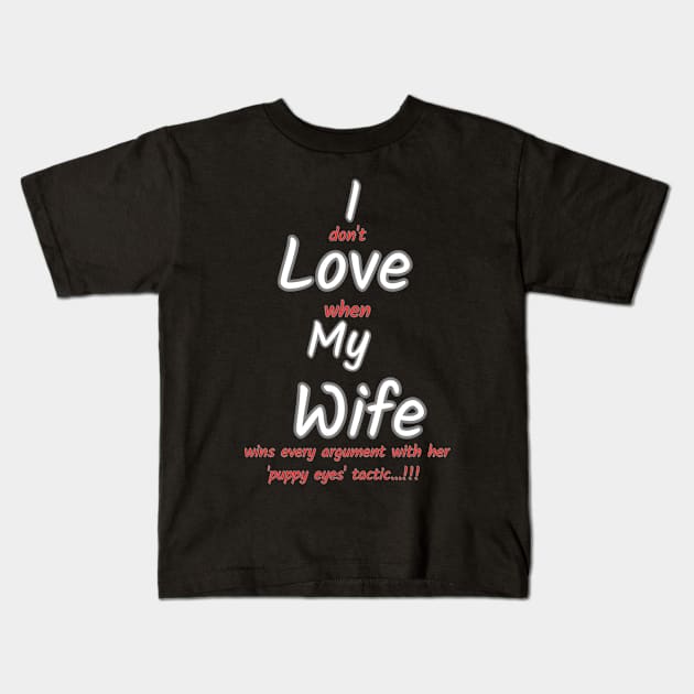 I don't love when my wife... Kids T-Shirt by Skandynavia Cora